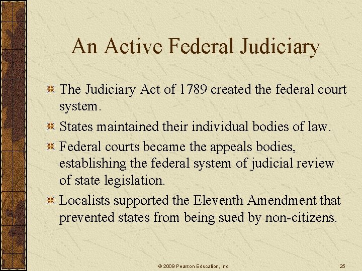 An Active Federal Judiciary The Judiciary Act of 1789 created the federal court system.