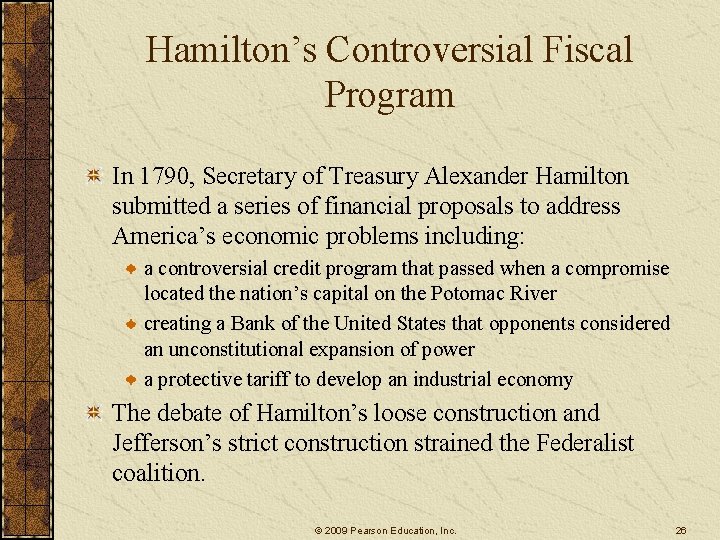 Hamilton’s Controversial Fiscal Program In 1790, Secretary of Treasury Alexander Hamilton submitted a series