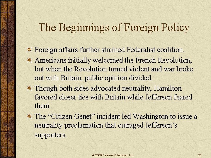 The Beginnings of Foreign Policy Foreign affairs further strained Federalist coalition. Americans initially welcomed