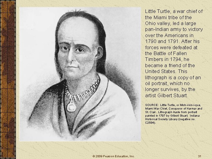 Little Turtle, a war chief of the Miami tribe of the Ohio valley, led