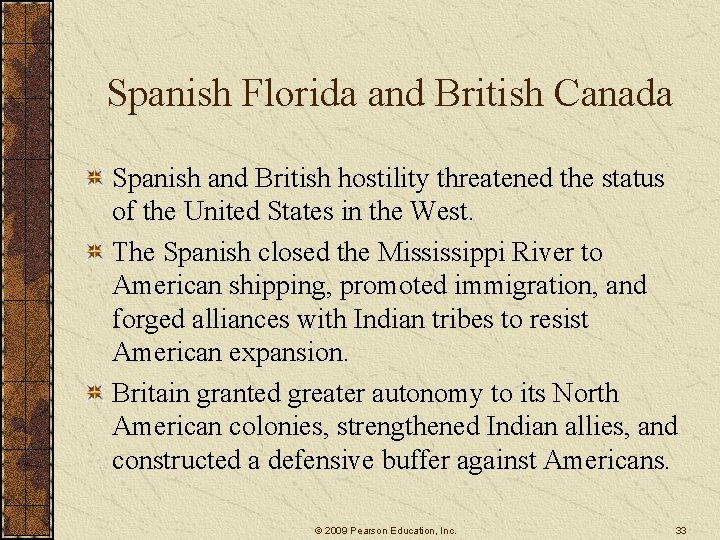 Spanish Florida and British Canada Spanish and British hostility threatened the status of the