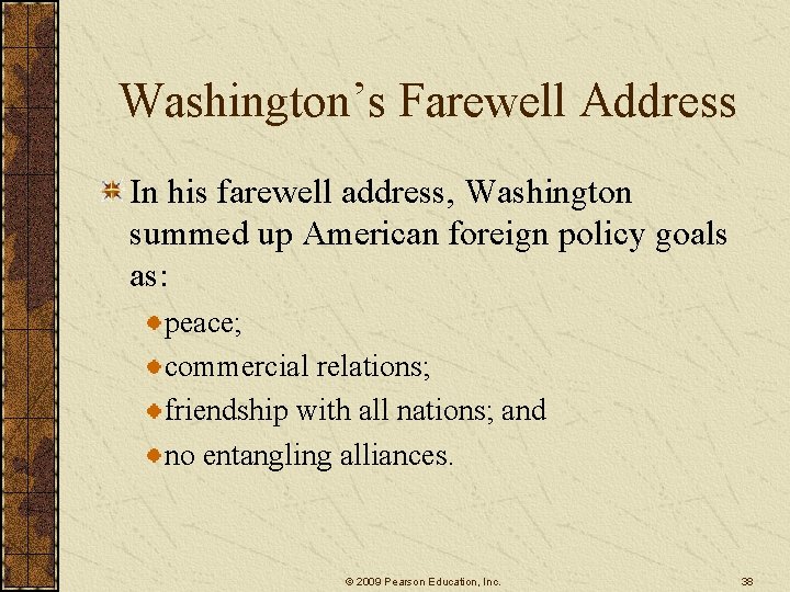 Washington’s Farewell Address In his farewell address, Washington summed up American foreign policy goals