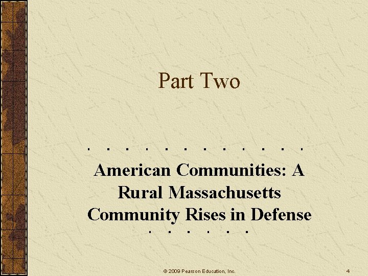 Part Two American Communities: A Rural Massachusetts Community Rises in Defense © 2009 Pearson