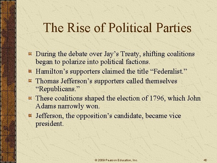 The Rise of Political Parties During the debate over Jay’s Treaty, shifting coalitions began