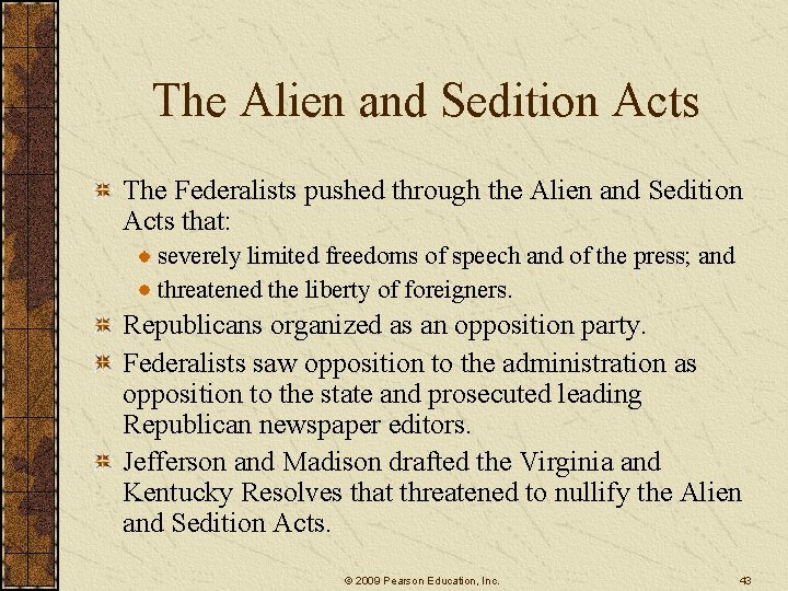 The Alien and Sedition Acts The Federalists pushed through the Alien and Sedition Acts