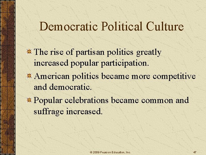 Democratic Political Culture The rise of partisan politics greatly increased popular participation. American politics