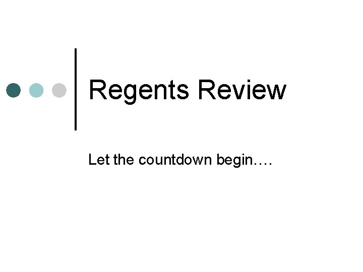 Regents Review Let the countdown begin…. 