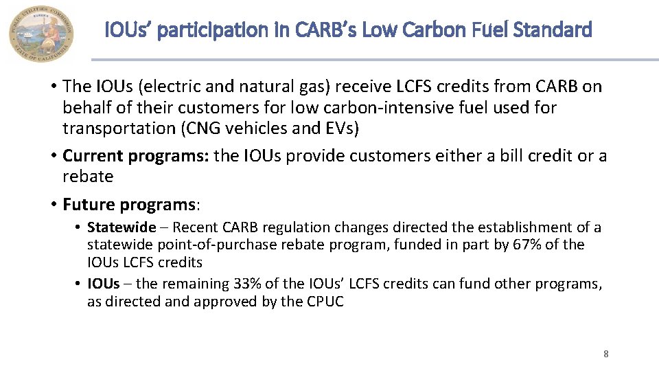 IOUs’ participation in CARB’s Low Carbon Fuel Standard • The IOUs (electric and natural