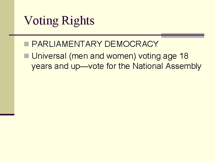 Voting Rights n PARLIAMENTARY DEMOCRACY n Universal (men and women) voting age 18 years