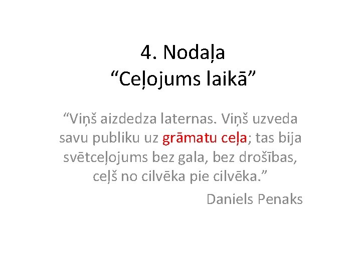 4. Nodaļa “Ceļojums laikā” “Viņš aizdedza laternas. Viņš uzveda savu publiku uz grāmatu ceļa;