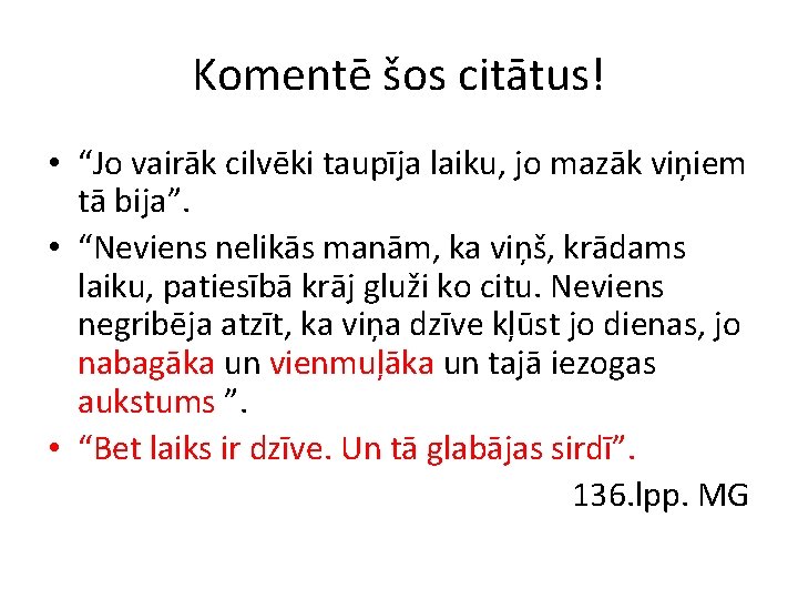 Komentē šos citātus! • “Jo vairāk cilvēki taupīja laiku, jo mazāk viņiem tā bija”.