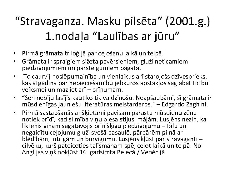 “Stravaganza. Masku pilsēta” (2001. g. ) 1. nodaļa “Laulības ar jūru” • Pirmā grāmata