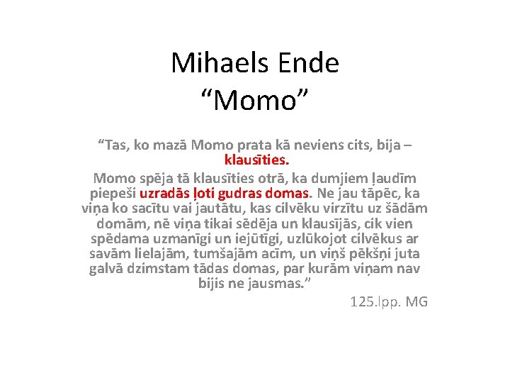 Mihaels Ende “Momo” “Tas, ko mazā Momo prata kā neviens cits, bija – klausīties.