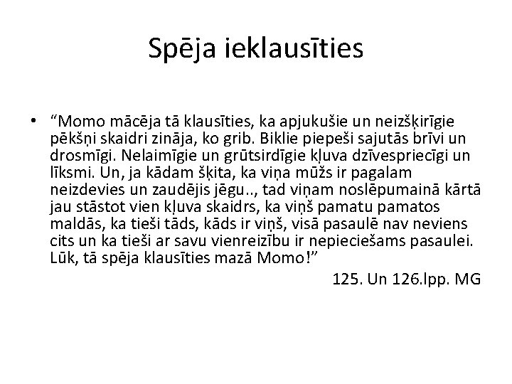 Spēja ieklausīties • “Momo mācēja tā klausīties, ka apjukušie un neizšķirīgie pēkšņi skaidri zināja,
