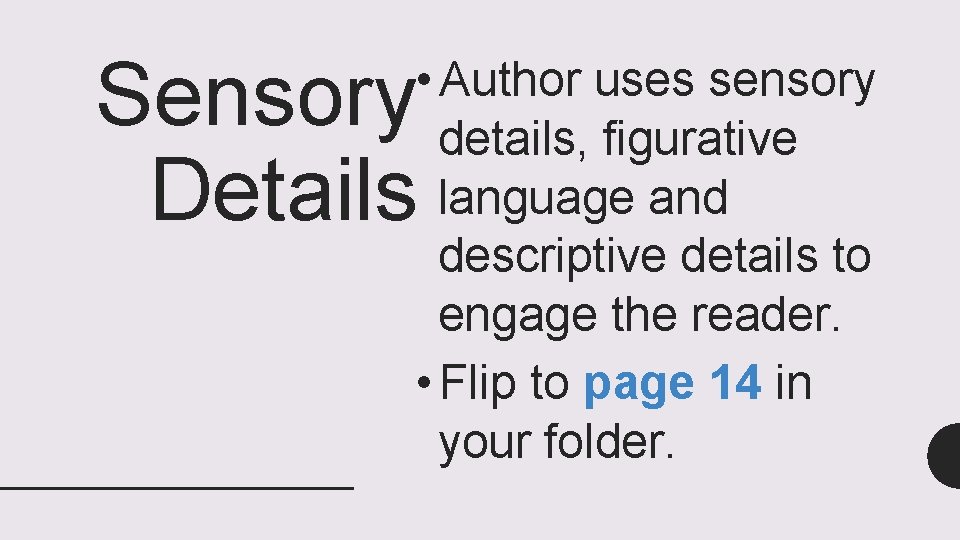 Sensory Details • Author uses sensory details, figurative language and descriptive details to engage