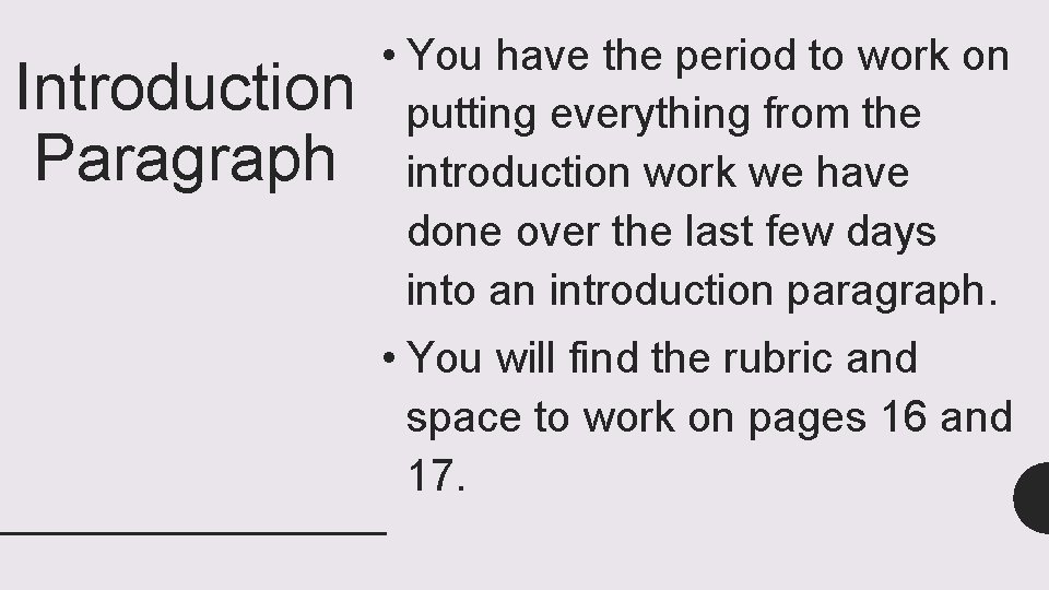 Introduction Paragraph • You have the period to work on putting everything from the