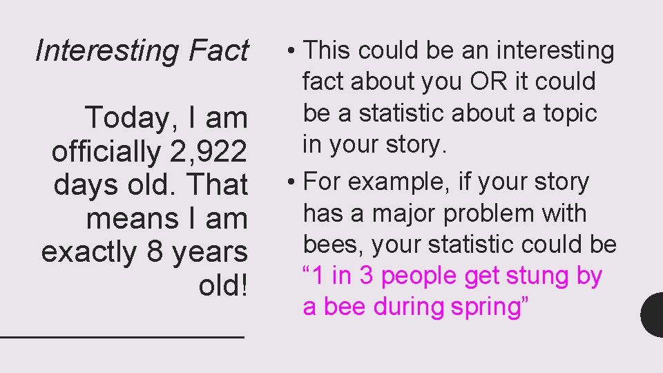 Interesting Fact Today, I am officially 2, 922 days old. That means I am