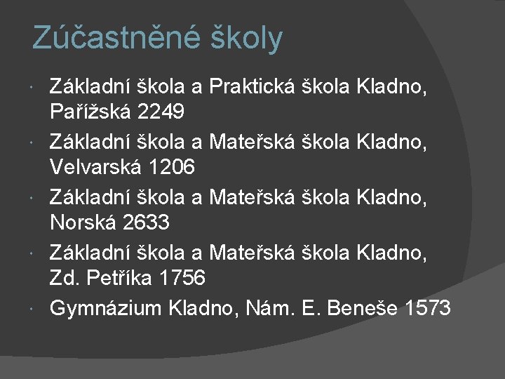 Zúčastněné školy Základní škola a Praktická škola Kladno, Pařížská 2249 Základní škola a Mateřská