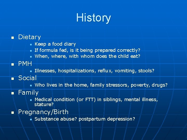 History n Dietary n n PMH n n Who lives in the home, family