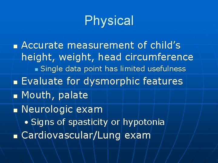 Physical n Accurate measurement of child’s height, weight, head circumference n n Single data