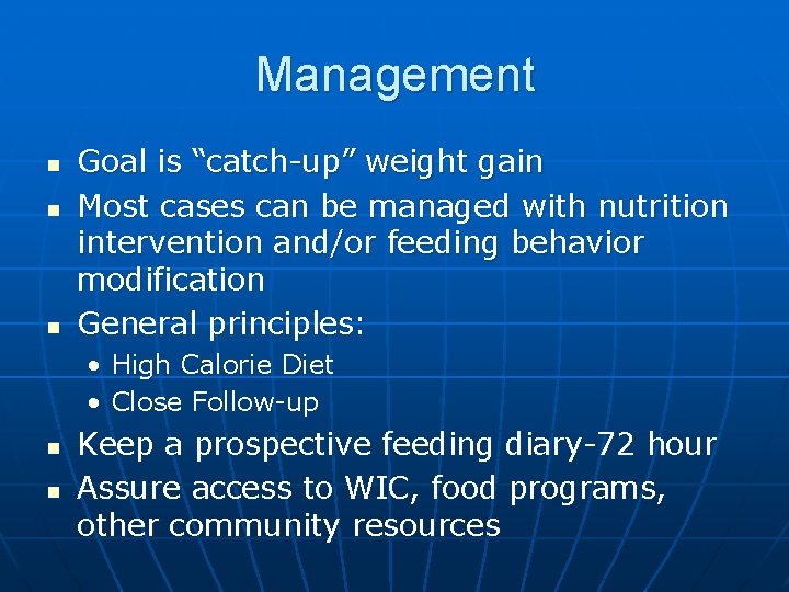 Management n n n Goal is “catch-up” weight gain Most cases can be managed