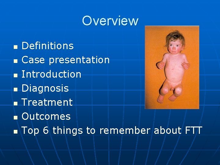 Overview n n n n Definitions Case presentation Introduction Diagnosis Treatment Outcomes Top 6