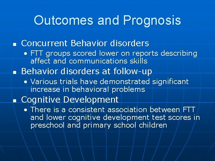Outcomes and Prognosis n Concurrent Behavior disorders • FTT groups scored lower on reports