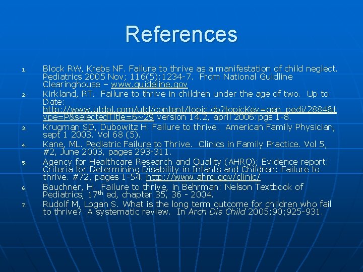 References 1. 2. 3. 4. 5. 6. 7. Block RW, Krebs NF. Failure to