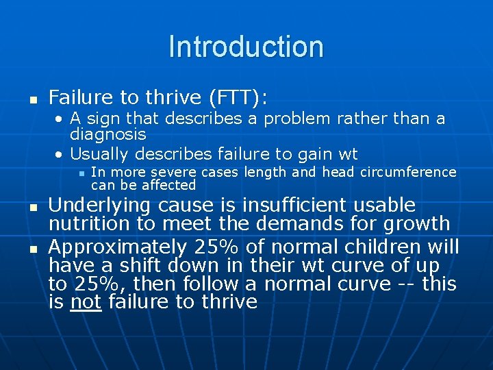 Introduction n Failure to thrive (FTT): • A sign that describes a problem rather