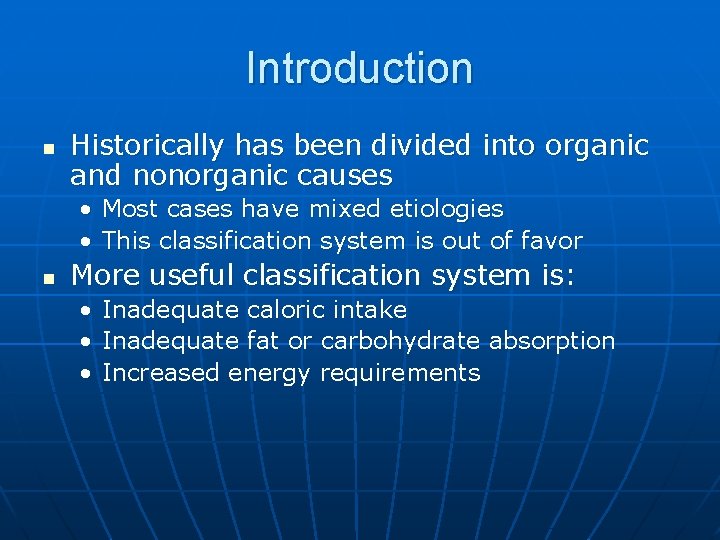 Introduction n Historically has been divided into organic and nonorganic causes • Most cases