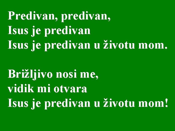 Predivan, predivan, Isus je predivan u životu mom. Brižljivo nosi me, vidik mi otvara