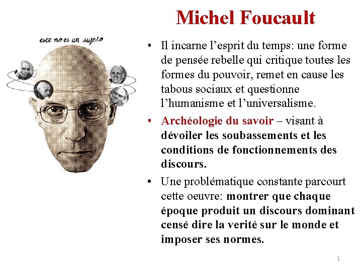 Michel Foucault • Il incarne l’esprit du temps: une forme de pensée rebelle qui