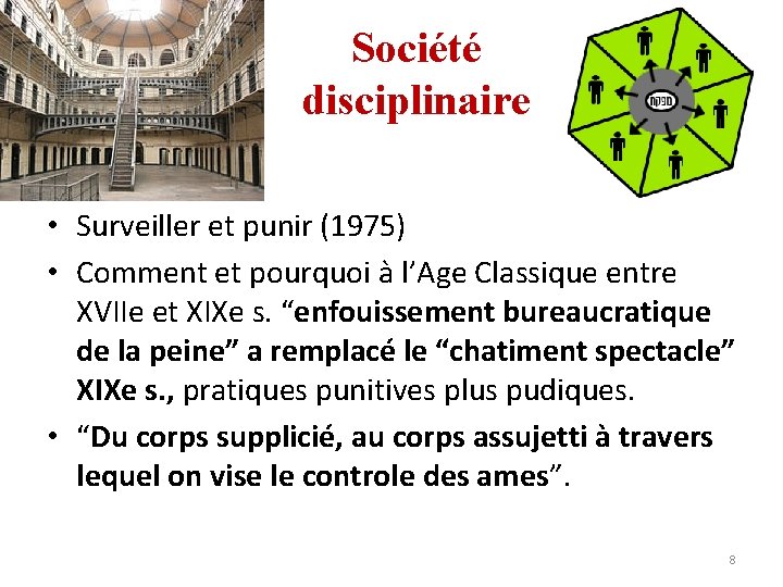 Société disciplinaire • Surveiller et punir (1975) • Comment et pourquoi à l’Age Classique