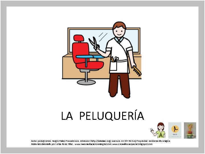 LA PELUQUERÍA Autor pictogramas: Sergio Palao Procedencia: ARASAAC (http: //arasaac. org) Licencia: CC (BY-NC-SA)