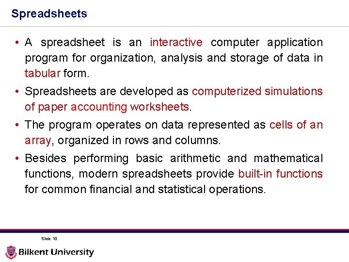 Spreadsheets • A spreadsheet is an interactive computer application program for organization, analysis and Spreadsheets • A spreadsheet is an interactive computer application program for organization, analysis and