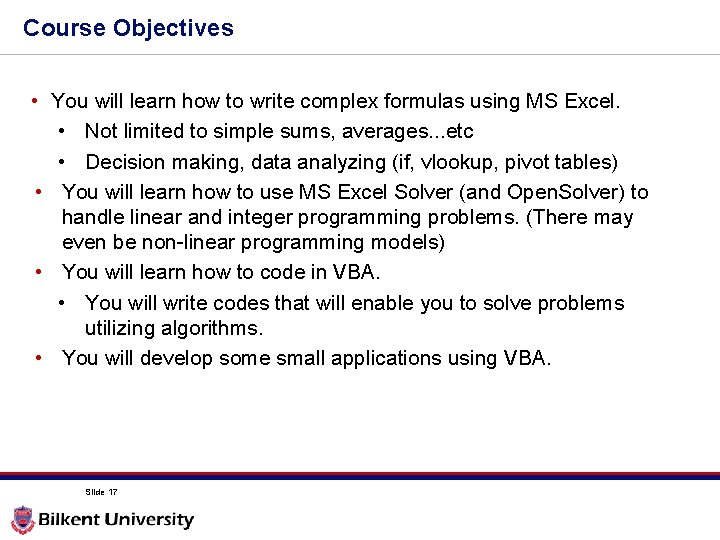 Course Objectives • You will learn how to write complex formulas using MS Excel. Course Objectives • You will learn how to write complex formulas using MS Excel.