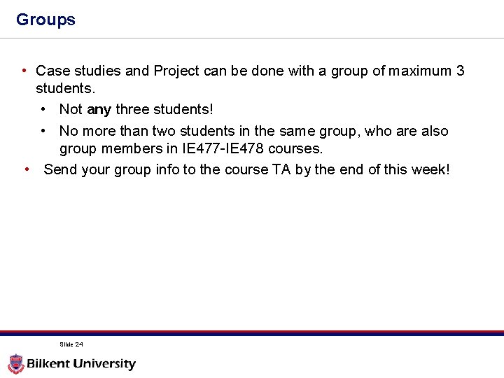 Groups • Case studies and Project can be done with a group of maximum Groups • Case studies and Project can be done with a group of maximum