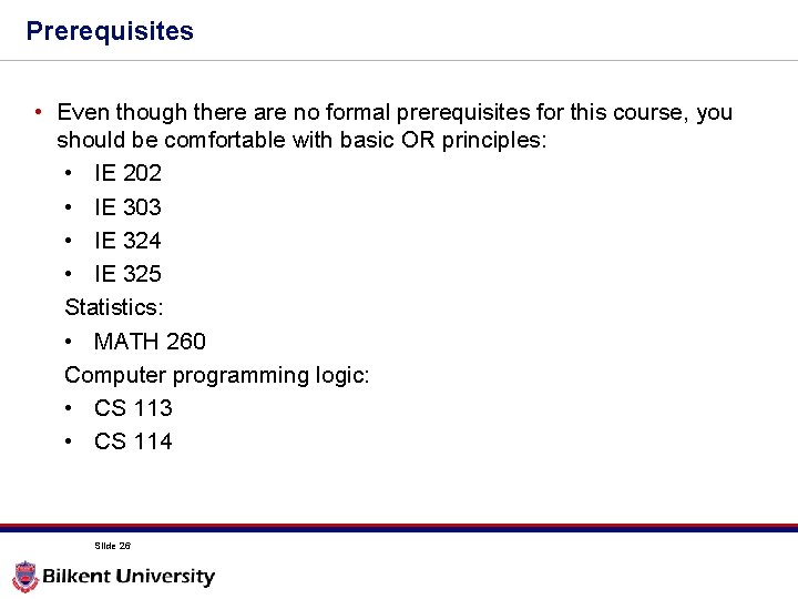 Prerequisites • Even though there are no formal prerequisites for this course, you should Prerequisites • Even though there are no formal prerequisites for this course, you should