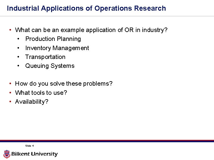 Industrial Applications of Operations Research • What can be an example application of OR Industrial Applications of Operations Research • What can be an example application of OR