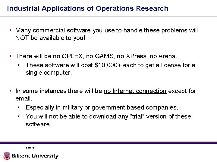 Industrial Applications of Operations Research • Many commercial software you use to handle these Industrial Applications of Operations Research • Many commercial software you use to handle these