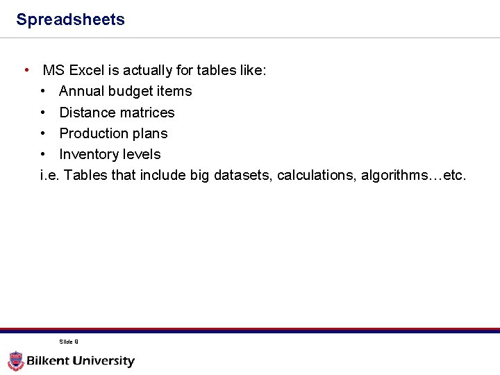 Spreadsheets • MS Excel is actually for tables like: • Annual budget items • Spreadsheets • MS Excel is actually for tables like: • Annual budget items •