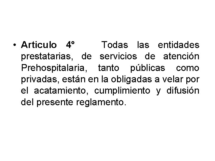  • Articulo 4° Todas las entidades prestatarias, de servicios de atención Prehospitalaria, tanto