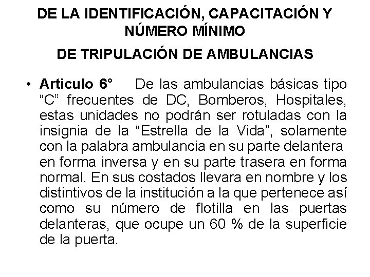 DE LA IDENTIFICACIÓN, CAPACITACIÓN Y NÚMERO MÍNIMO DE TRIPULACIÓN DE AMBULANCIAS • Articulo 6°