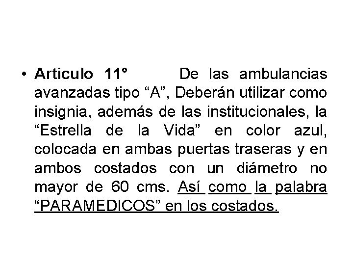  • Articulo 11° De las ambulancias avanzadas tipo “A”, Deberán utilizar como insignia,