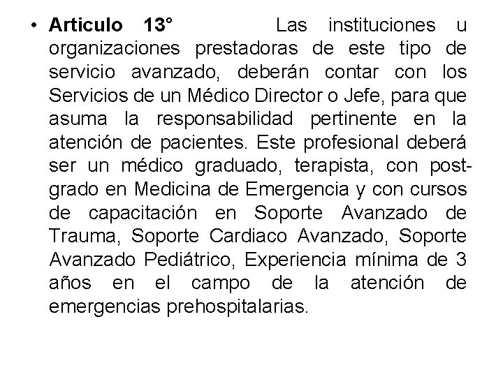  • Articulo 13° Las instituciones u organizaciones prestadoras de este tipo de servicio