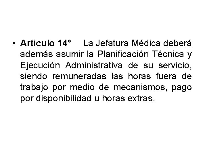  • Articulo 14° La Jefatura Médica deberá además asumir la Planificación Técnica y