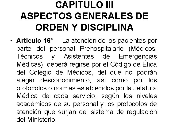 CAPITULO III ASPECTOS GENERALES DE ORDEN Y DISCIPLINA • Articulo 16° La atención de