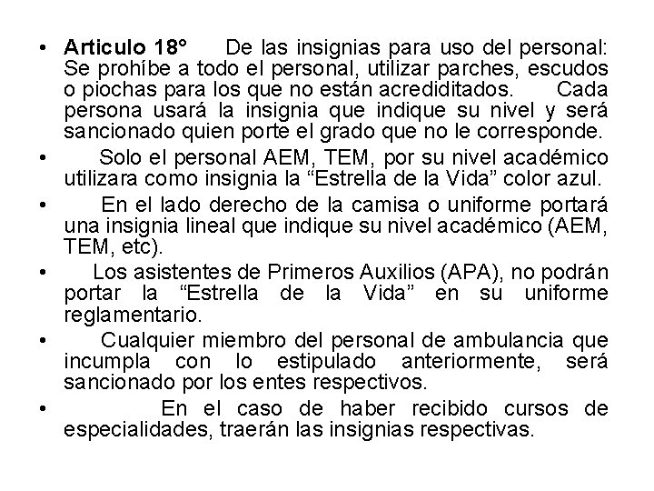  • Articulo 18° De las insignias para uso del personal: Se prohíbe a