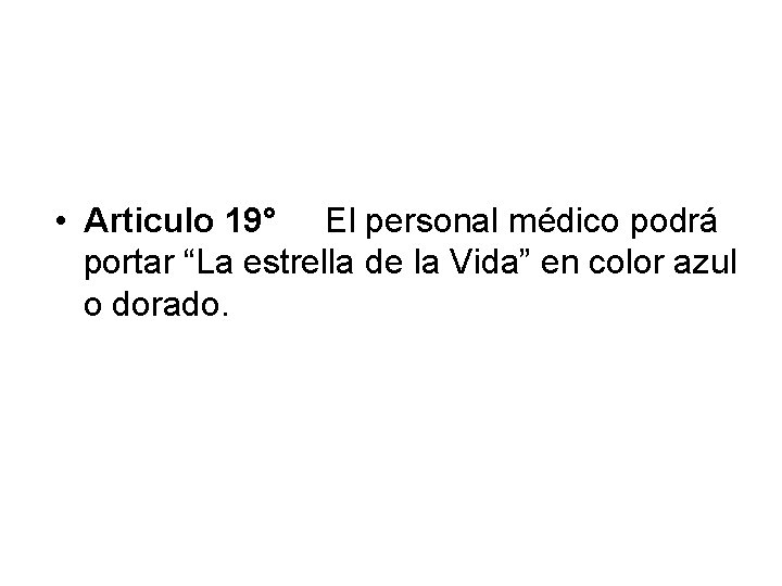  • Articulo 19° El personal médico podrá portar “La estrella de la Vida”