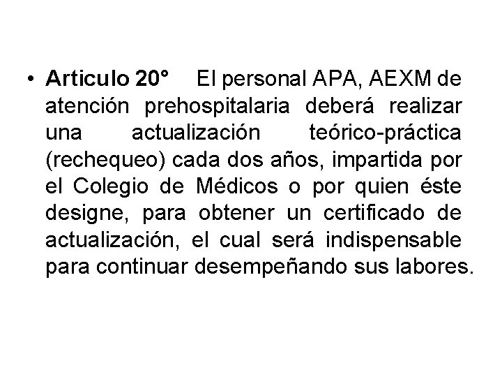  • Articulo 20° El personal APA, AEXM de atención prehospitalaria deberá realizar una